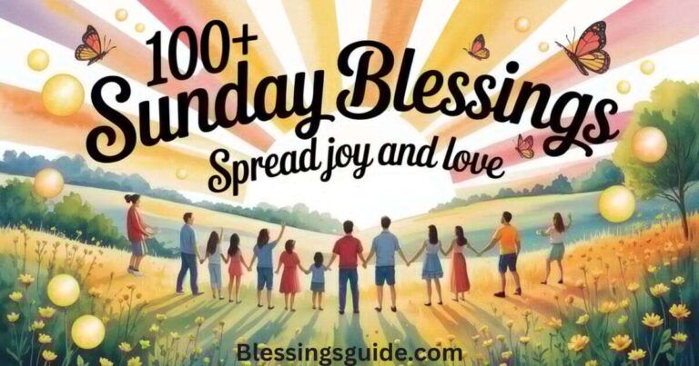 100+ Sunday Blessings to Spread Joy, Love, and Positivity This Weekend